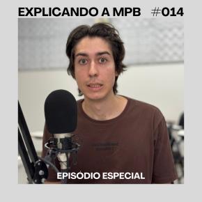 Explicando a MPB - Ep. 14 - Papo com João Pedro Roque