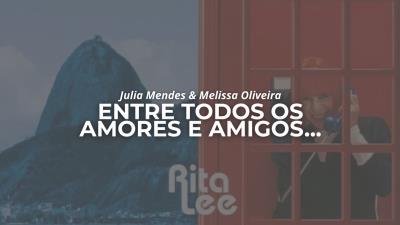 Entre todos os amores e amigos